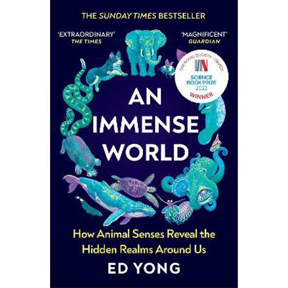 An Immense World: How Animal Senses Reveal the Hidden Realms Around Us (THE SUNDAY TIMES BESTSELLER) (Paperback) - Ed Yong